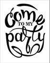 Come to my party Ã¢â¬â Cheerful party invitation. Hand lettering, isolated on white background